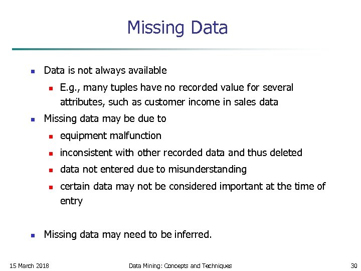 Missing Data n Data is not always available n n E. g. , many