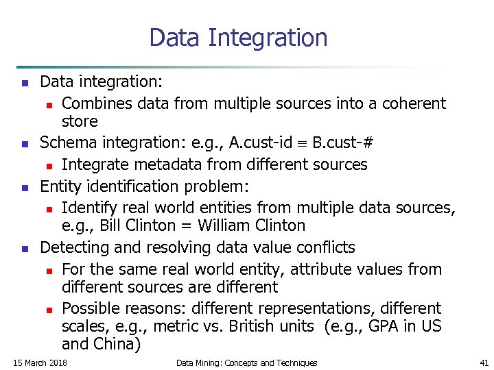 Data Integration n n Data integration: n Combines data from multiple sources into a