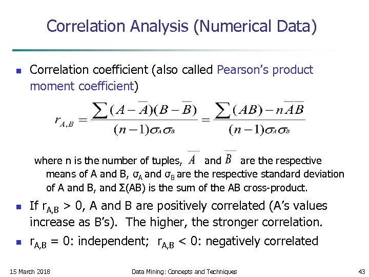 Correlation Analysis (Numerical Data) n Correlation coefficient (also called Pearson’s product moment coefficient) where
