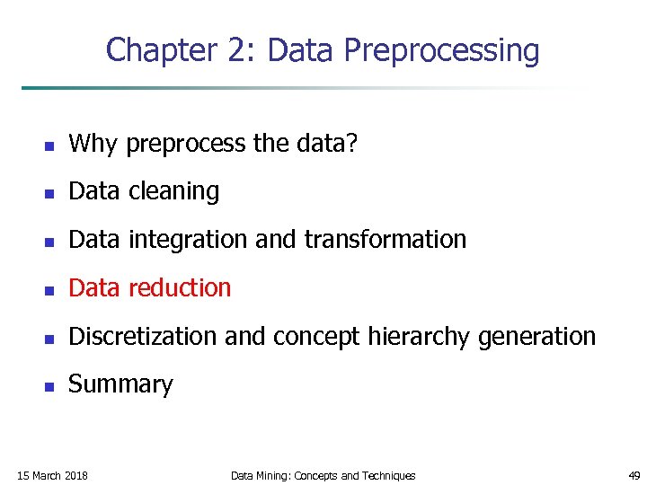 Chapter 2: Data Preprocessing n Why preprocess the data? n Data cleaning n Data