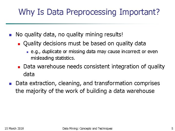 Why Is Data Preprocessing Important? n No quality data, no quality mining results! n