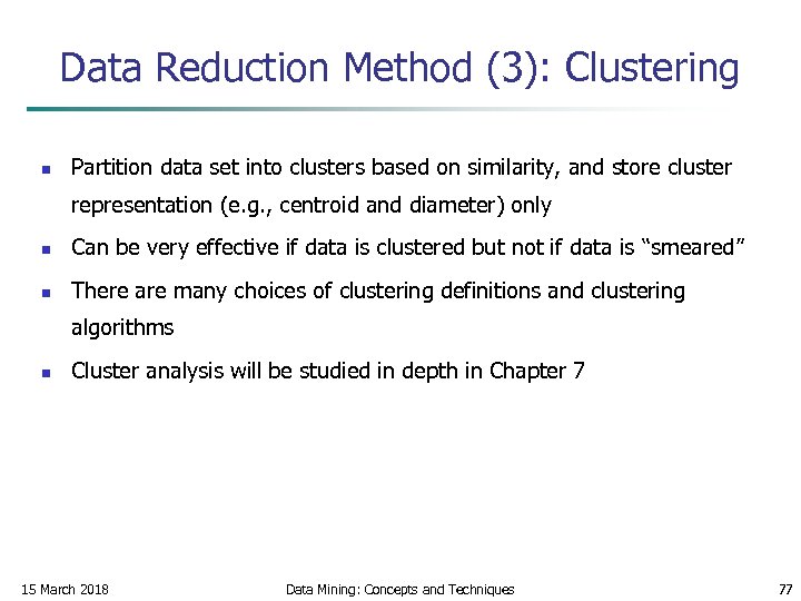 Data Reduction Method (3): Clustering n Partition data set into clusters based on similarity,