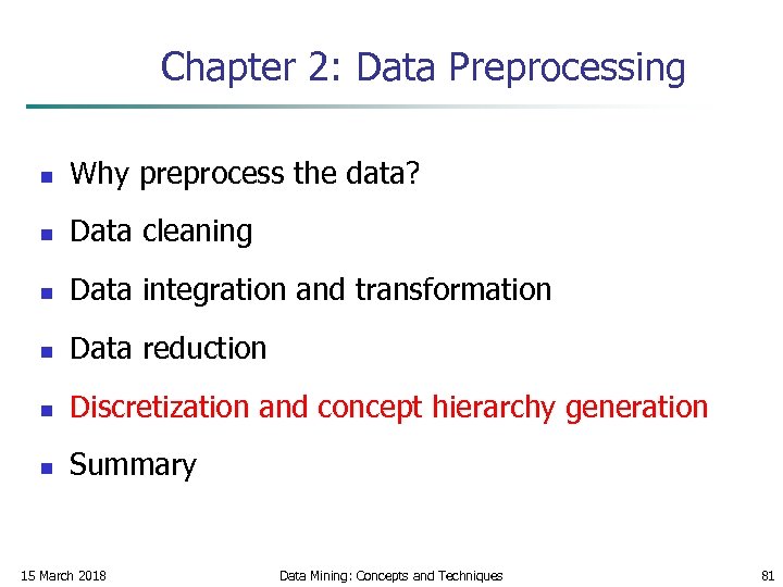 Chapter 2: Data Preprocessing n Why preprocess the data? n Data cleaning n Data