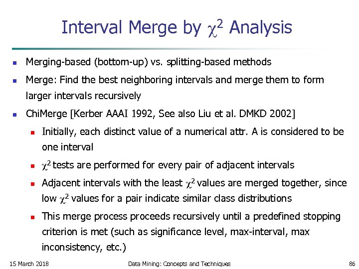Interval Merge by 2 Analysis n Merging-based (bottom-up) vs. splitting-based methods n Merge: Find