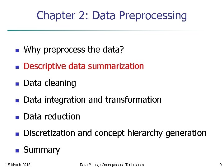 Chapter 2: Data Preprocessing n Why preprocess the data? n Descriptive data summarization n