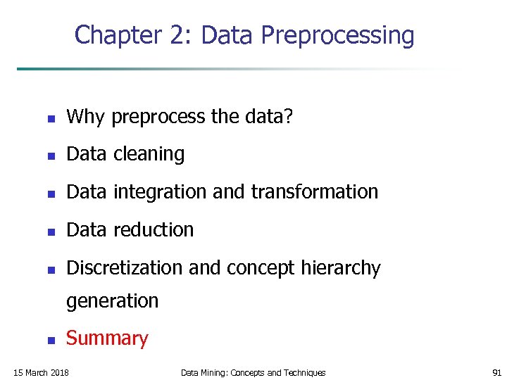 Chapter 2: Data Preprocessing n Why preprocess the data? n Data cleaning n Data