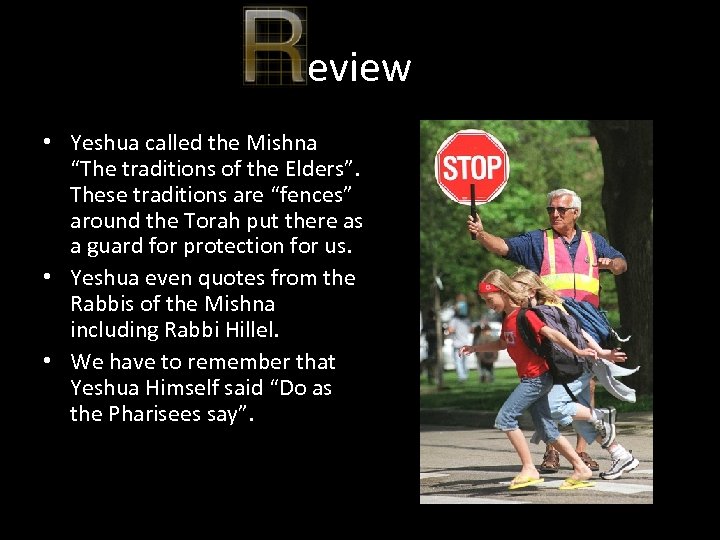 eview • Yeshua called the Mishna “The traditions of the Elders”. These traditions are