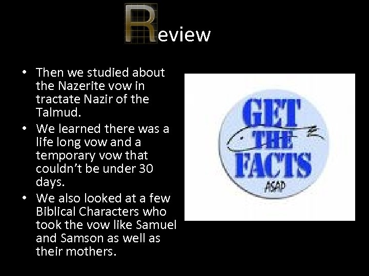 eview • Then we studied about the Nazerite vow in tractate Nazir of the