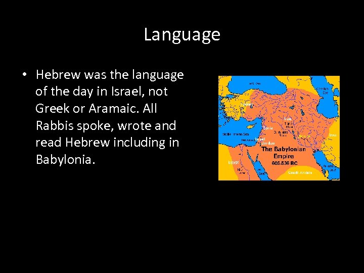 Language • Hebrew was the language of the day in Israel, not Greek or