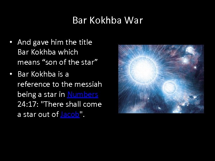 Bar Kokhba War • And gave him the title Bar Kokhba which means “son