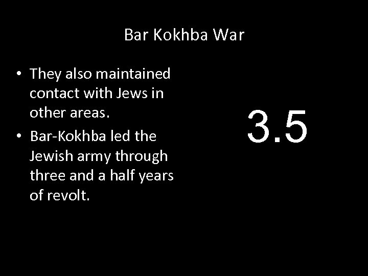 Bar Kokhba War • They also maintained contact with Jews in other areas. •