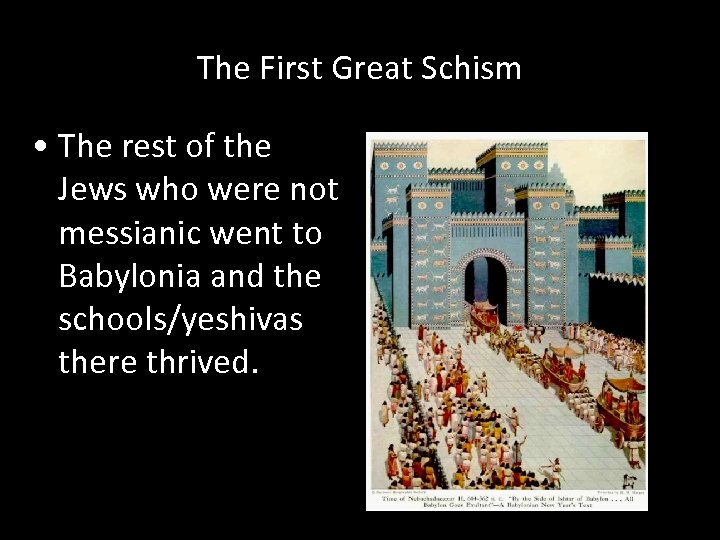 The First Great Schism • The rest of the Jews who were not messianic