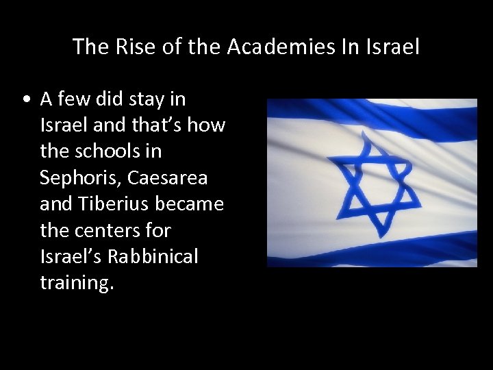 The Rise of the Academies In Israel • A few did stay in Israel