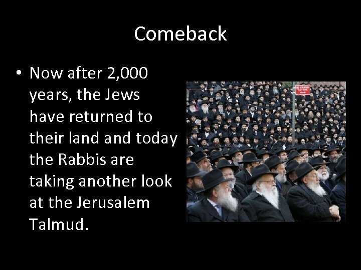 Comeback • Now after 2, 000 years, the Jews have returned to their land