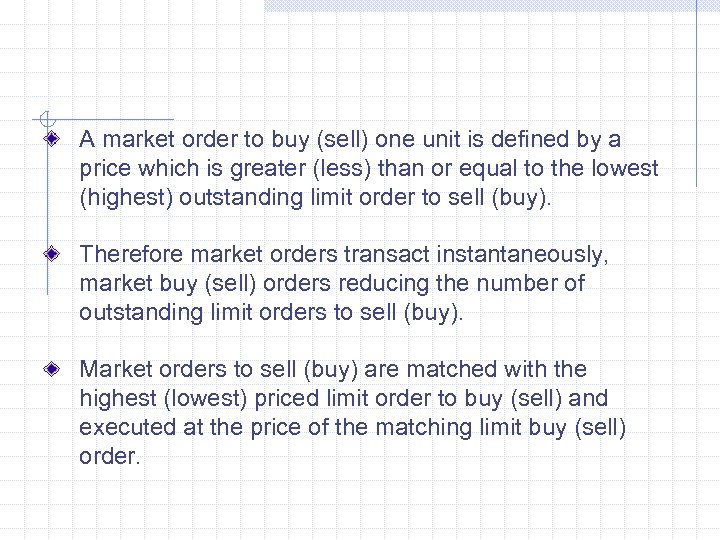 A market order to buy (sell) one unit is defined by a price which