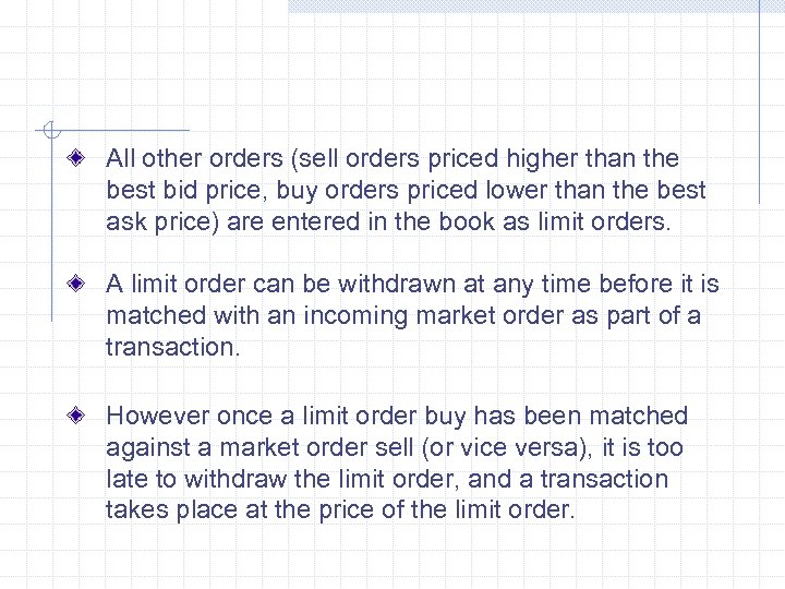 All other orders (sell orders priced higher than the best bid price, buy orders