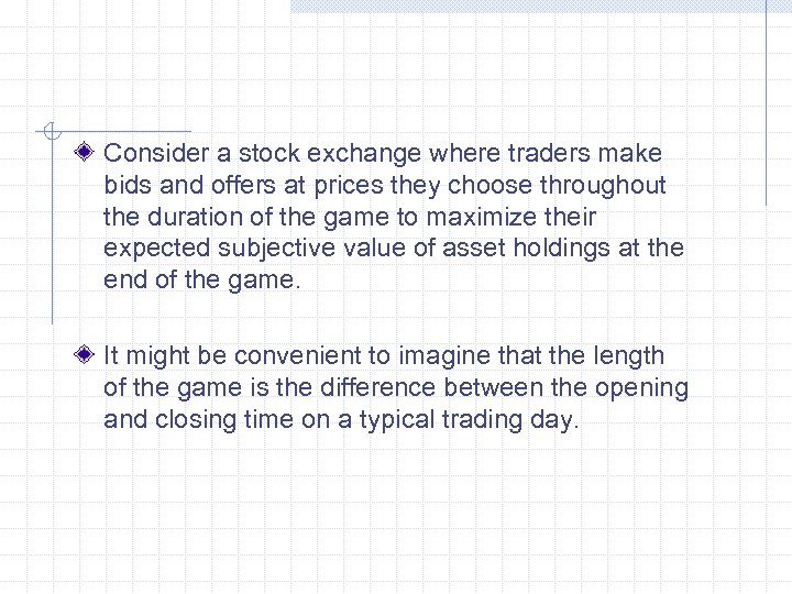 Consider a stock exchange where traders make bids and offers at prices they choose