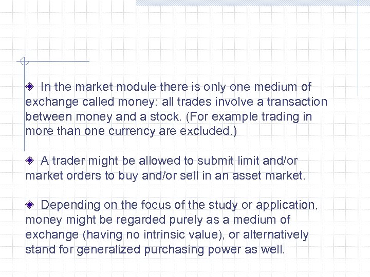 In the market module there is only one medium of exchange called money: all
