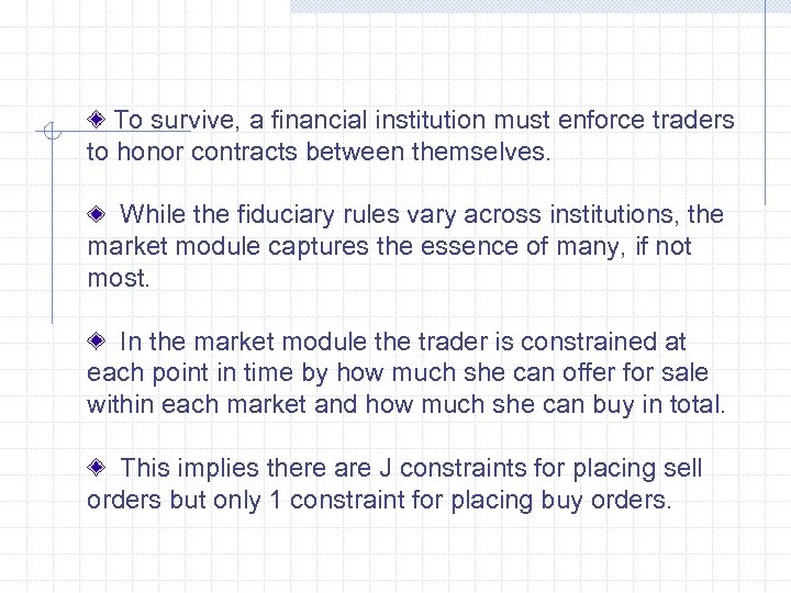 To survive, a financial institution must enforce traders to honor contracts between themselves. While