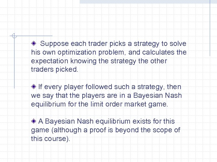 Suppose each trader picks a strategy to solve his own optimization problem, and calculates