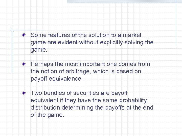 Some features of the solution to a market game are evident without explicitly solving