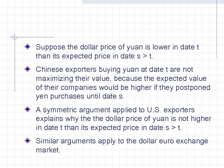 Suppose the dollar price of yuan is lower in date t than its expected