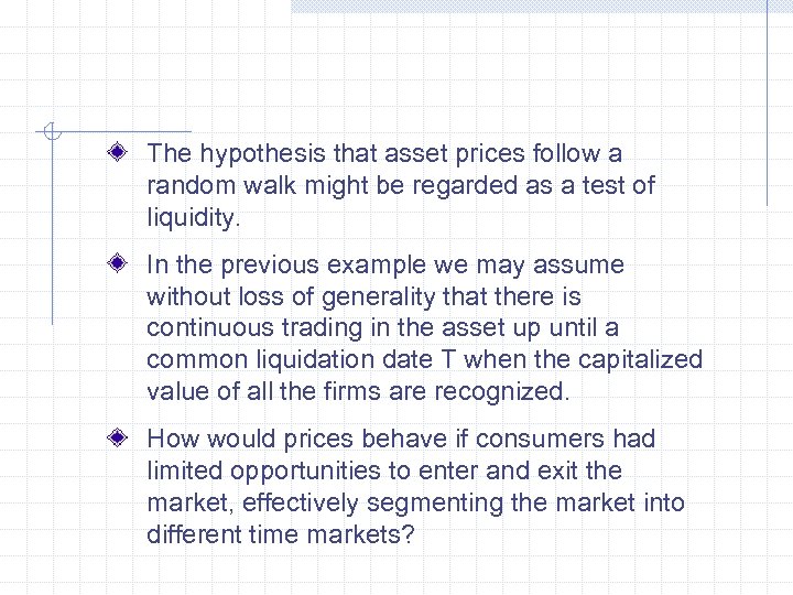 The hypothesis that asset prices follow a random walk might be regarded as a
