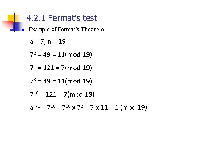 4. 2. 1 Fermat’s test Example of Fermat’s Theorem a = 7, n =