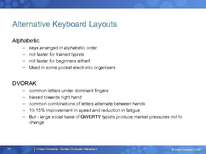 Alternative Keyboard Layouts Alphabetic – – keys arranged in alphabetic order not faster for