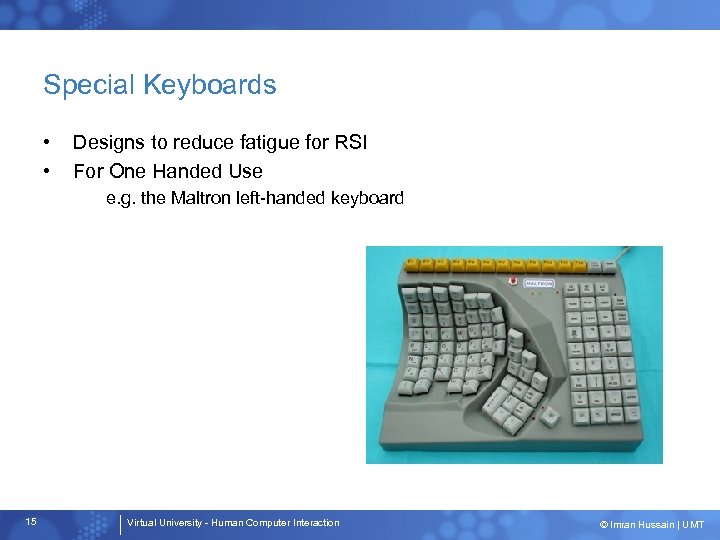 Special Keyboards • • Designs to reduce fatigue for RSI For One Handed Use