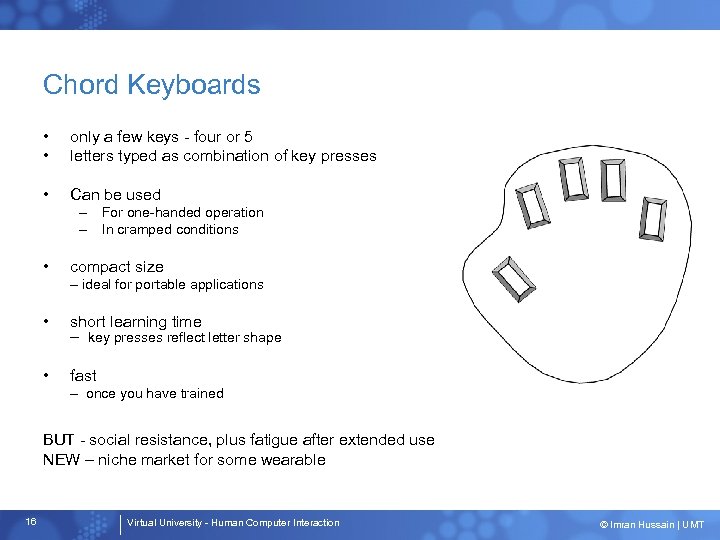 Chord Keyboards • • only a few keys - four or 5 letters typed