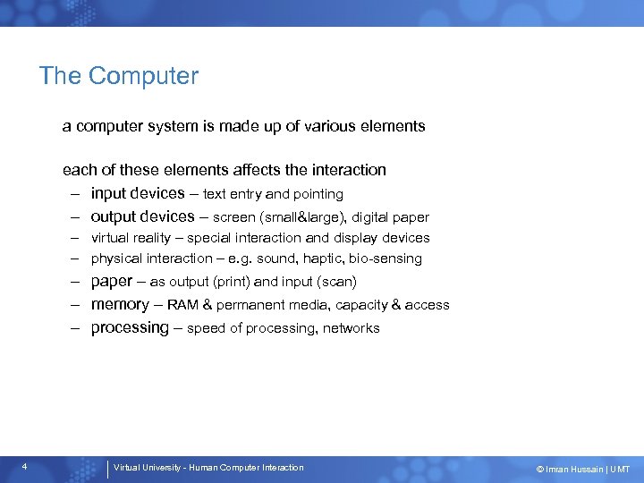 The Computer a computer system is made up of various elements each of these