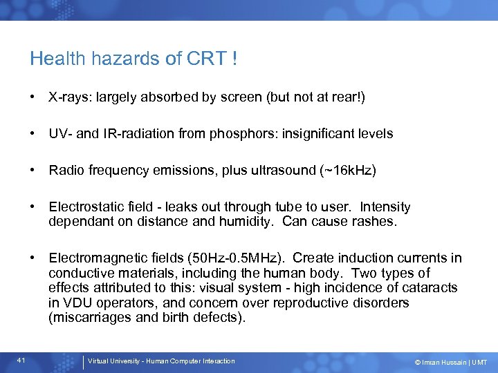 Health hazards of CRT ! • X-rays: largely absorbed by screen (but not at