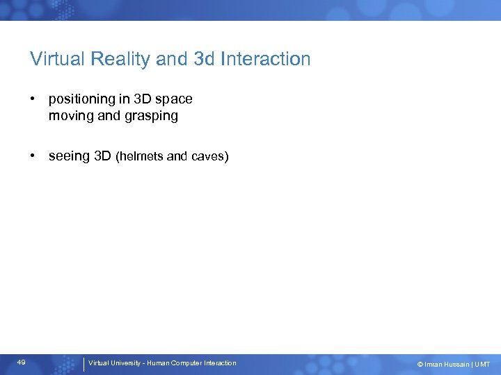 Virtual Reality and 3 d Interaction • positioning in 3 D space moving and