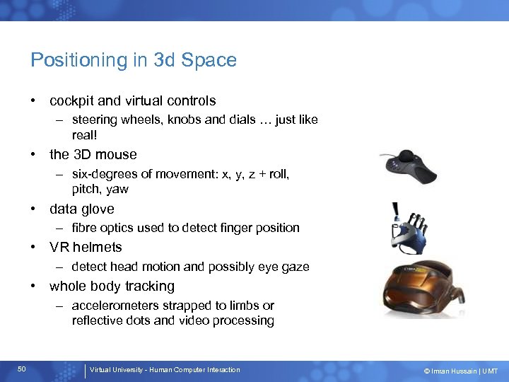 Positioning in 3 d Space • cockpit and virtual controls – steering wheels, knobs