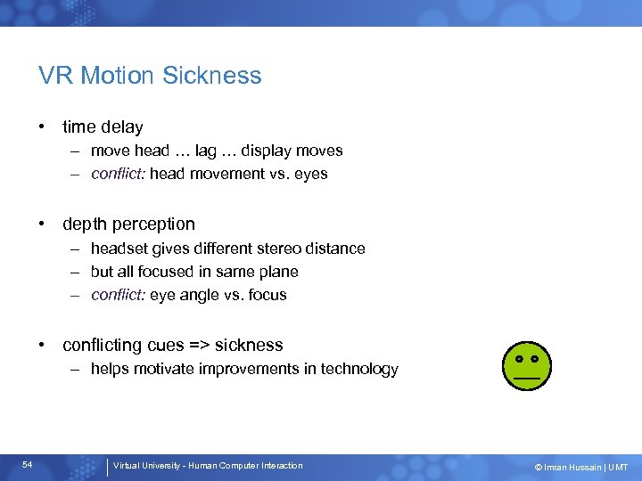 VR Motion Sickness • time delay – move head … lag … display moves