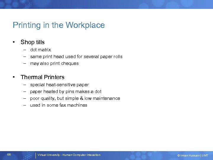 Printing in the Workplace • Shop tills – dot matrix – same print head