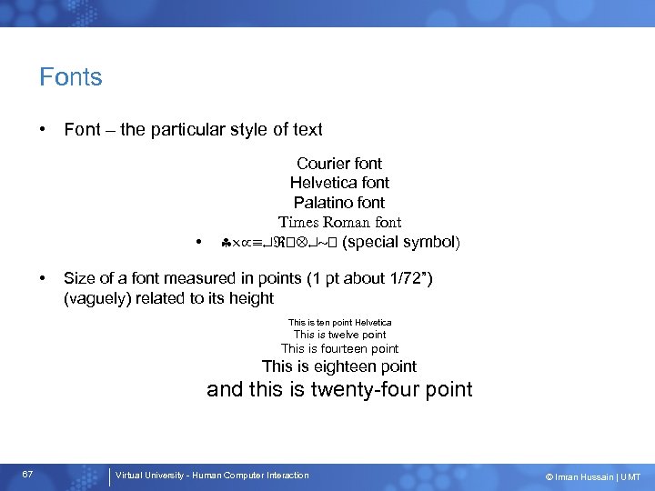 Fonts • Font – the particular style of text • • Courier font Helvetica