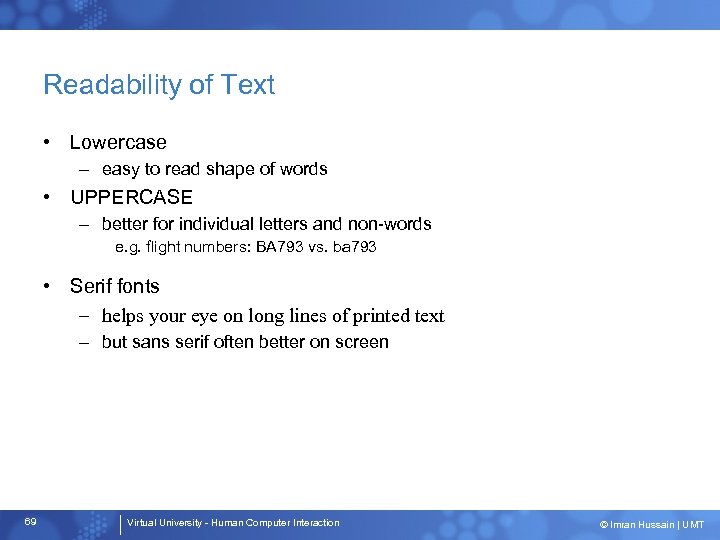 Readability of Text • Lowercase – easy to read shape of words • UPPERCASE