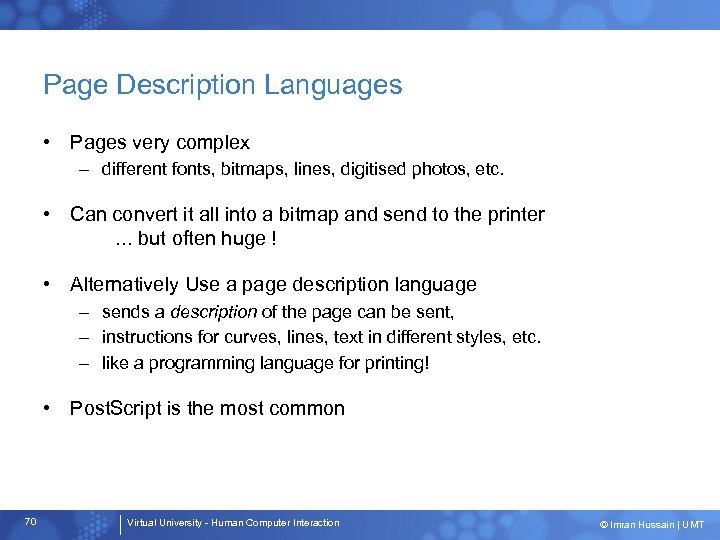 Page Description Languages • Pages very complex – different fonts, bitmaps, lines, digitised photos,