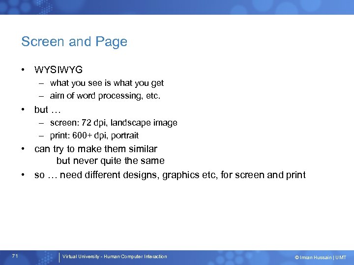 Screen and Page • WYSIWYG – what you see is what you get –