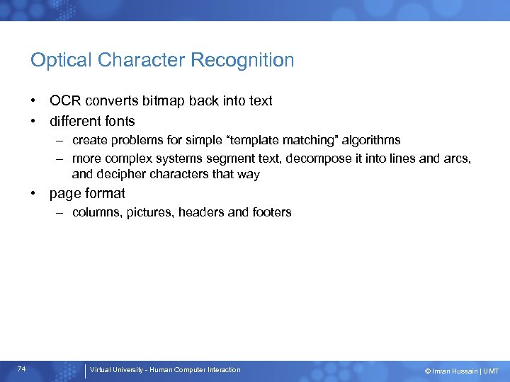 Optical Character Recognition • OCR converts bitmap back into text • different fonts –