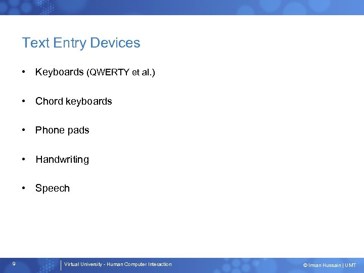 Text Entry Devices • Keyboards (QWERTY et al. ) • Chord keyboards • Phone