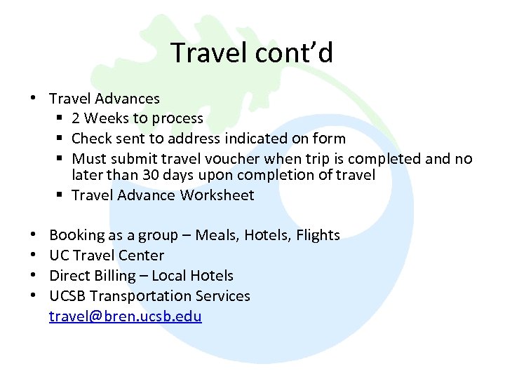 Travel cont’d • Travel Advances § 2 Weeks to process § Check sent to