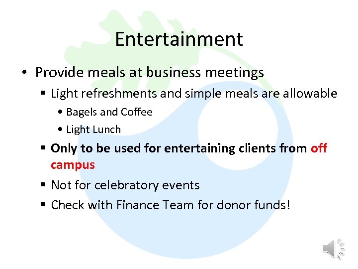 Entertainment • Provide meals at business meetings § Light refreshments and simple meals are