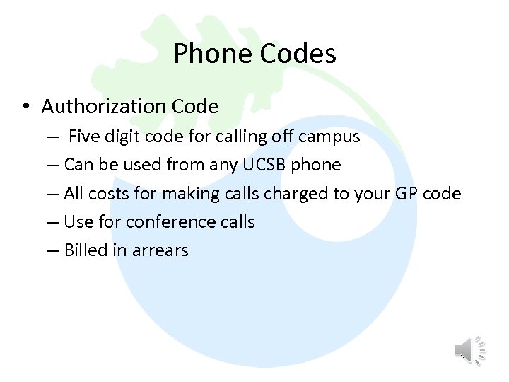 Phone Codes • Authorization Code – Five digit code for calling off campus –