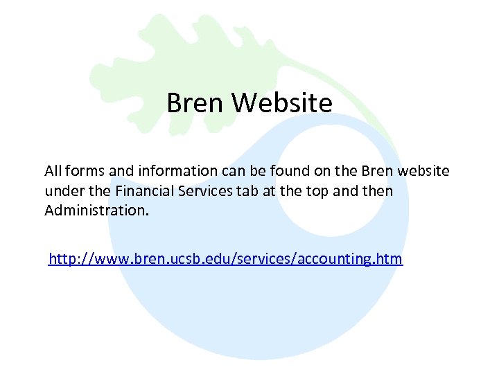 Bren Website All forms and information can be found on the Bren website under