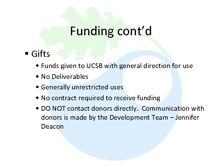 Funding cont’d § Gifts • Funds given to UCSB with general direction for use