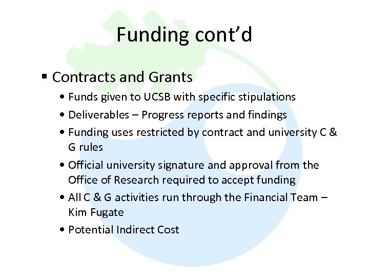 Funding cont’d § Contracts and Grants • Funds given to UCSB with specific stipulations