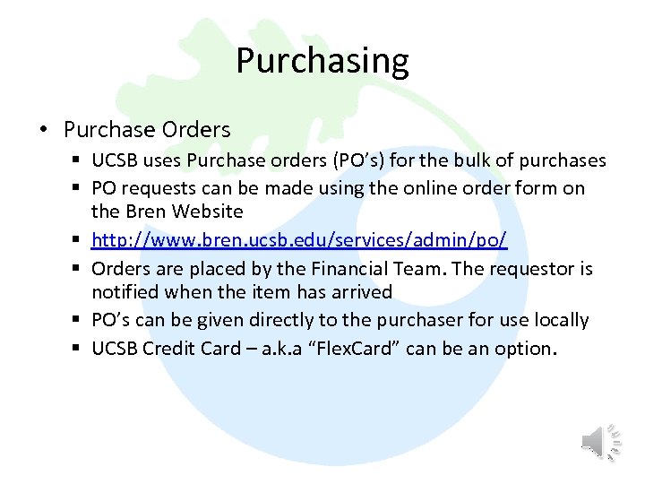 Purchasing • Purchase Orders § UCSB uses Purchase orders (PO’s) for the bulk of